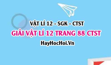 Giải Vật lí 12 trang 88 Chân trời sáng tạo SGK